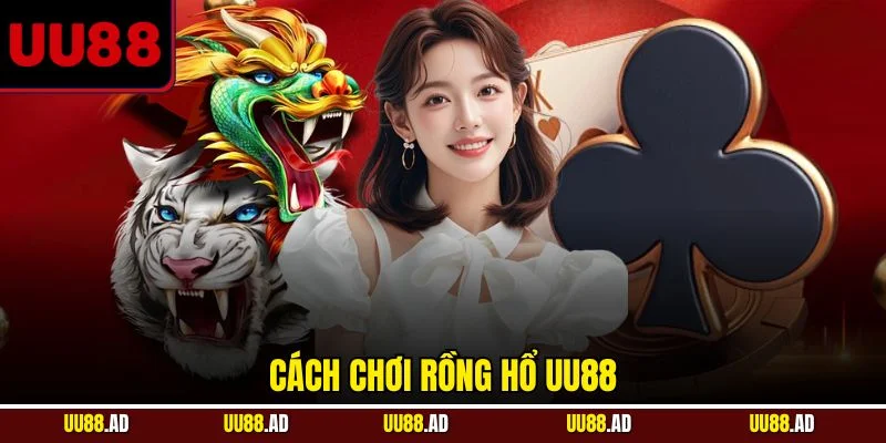 Cách chơi Rồng Hổ