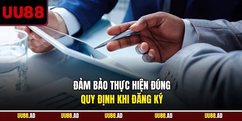 Đảm bảo thực hiện đúng quy định khi đăng ký