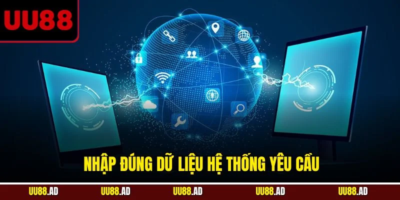 Nhập đúng dữ liệu hệ thống yêu cầu