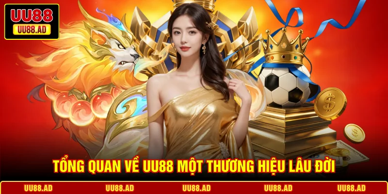 Tổng quan về UU88 một thương hiệu lâu đời